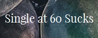 Single at 60 Sucks